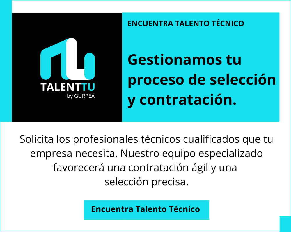 Encuentra talento técnico en TALENTTU by Gurpea